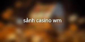 sảnh casino wm
