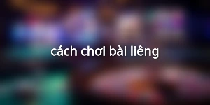cách chơi bài liêng