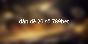 dàn đề 20 số 789bet