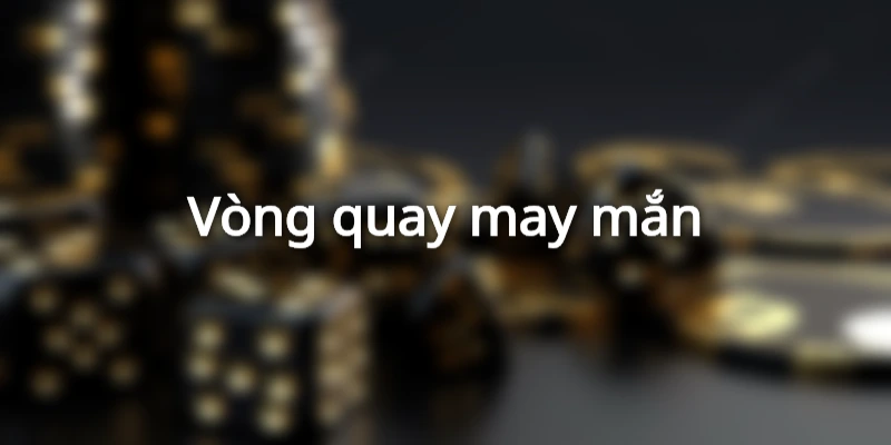 Hoạt động tặng quà này có bao gồm các vòng quay may mắn